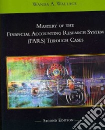 Mastery Of The Financial Accounting Research System (FARS) Through Cases libro in lingua di Wallace Wanda A.