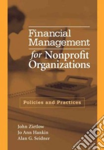 Financial Management for Nonprofit Organizations libro in lingua di Zietlow John T., Hankin Jo Ann, Seidner Alan G.
