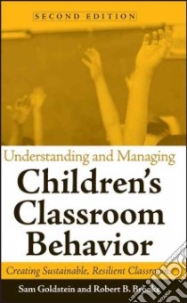 Understanding and Managing Children's Classroom Behavior libro in lingua di Goldstein Sam, Brooks Robert B.