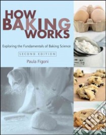 How Baking Works libro in lingua di Paula I Figoni