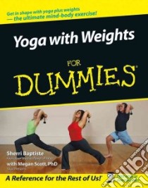 Yoga with Weights for Dummies libro in lingua di Baptiste Sherri, Scott Megan Ph.D.