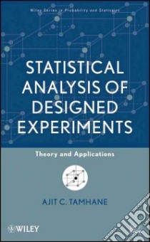 Statistical Analysis of Designed Experiments libro in lingua di Tamhane Ajit C.