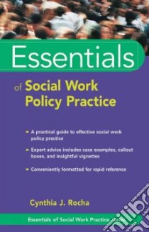 Essentials of Social Work Policy Practice libro in lingua di Rocha Cynthia J.