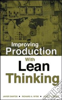 Improving Production With Lean Thinking libro in lingua di Santos Javier, Wysk Richard A., Torres Jose M.