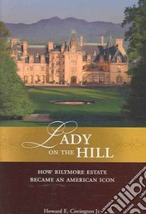 Lady on the Hill libro in lingua di Covington Howard E. Jr., Biltmore Company