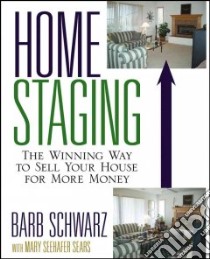 Home Staging libro in lingua di Schwarz Barb, Sears Mary Seehafer