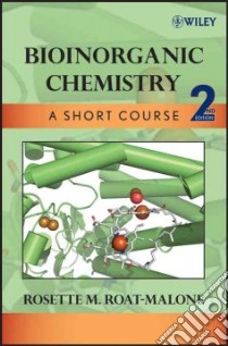 Bioinorganic Chemistry libro in lingua di Roat-Malone Rosette M.
