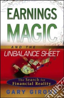 Earnings Magic And the Unbalance Sheet libro in lingua di Giroux Gary A.