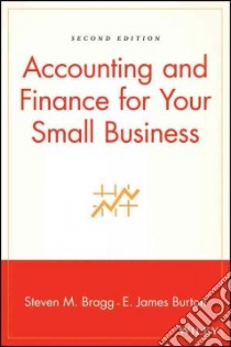 Accounting And Finance for Your Small Business libro in lingua di Bragg Steven M., Burton E. James
