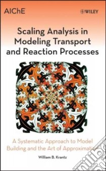 Scaling Analysis in Modeling Transport and Reaction Processes libro in lingua di Krantz William B.