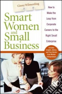Smart Women and Small Business libro in lingua di Wilmerding Ginny