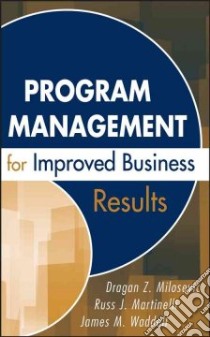 Program Management for Improved Business Results libro in lingua di Milosevic Dragan Z., Martinelli Russ, Waddell James M.