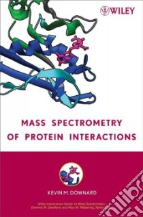 Mass Spectrometry of Protein Interactions libro in lingua di Downard Kevin (EDT)