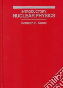 Introductory Nuclear Physics libro in lingua di Kenneth Krane