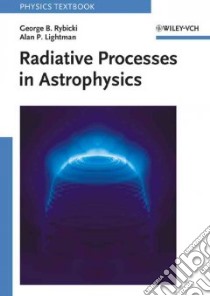 Radiative Processes in Astrophysics libro in lingua di Rybicki George B., Lightman Alan P.