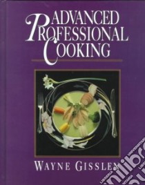 Advanced Professional Cooking libro in lingua di Gisslen Wayne