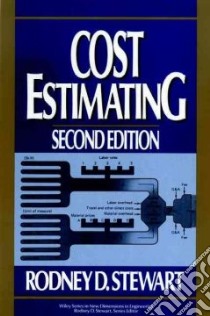 Cost Estimating libro in lingua di Stewart Rodney D.
