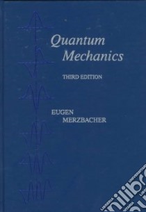 Quantum Mechanics libro in lingua di Merzbacher Eugen