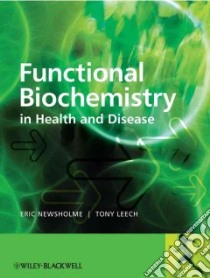 Functional Biochemistry in Health and Disease libro in lingua di Newsholme Eric A., Leech Tony R., Board Mary (CON)