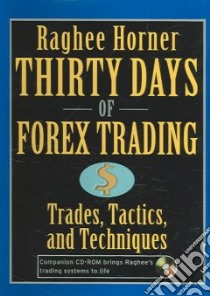 Thirty Days of Forex Trading libro in lingua di Horner Raghee