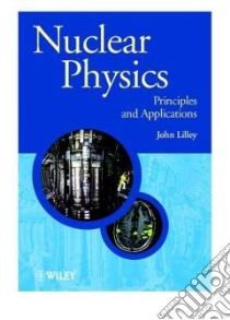 Nuclear Physics libro in lingua di Lilley John S.