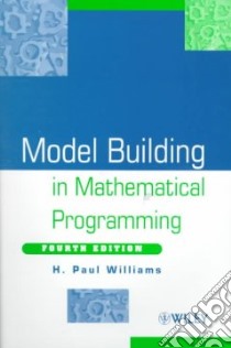 Model Building in Mathematical Programming libro in lingua di Williams H. P.