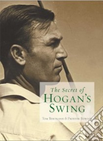 The Secret of Hogan's Swing libro in lingua di Bertrand Tom, Bowler Printer