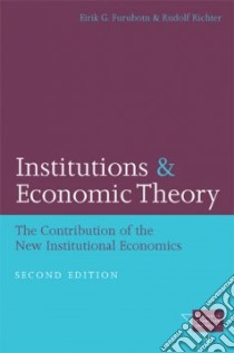 Institutions And Economic Theory libro in lingua di Furubotn Eirik Grundtvig, Richter Rudolf