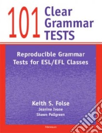 101 Clear Grammar Tests libro in lingua di Folse Keith S., Ivone Jeanine, Pollgreen Shawn