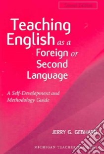 Teaching English As a Foreign or Second Language libro in lingua di Gebhard Jerry Greer