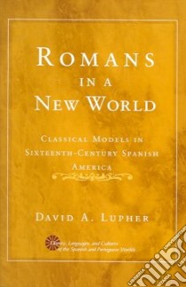 Romans in a New World libro in lingua di Lupher David Andrew