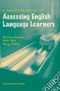 A Practical Guide to Assessing English Language Learners libro in lingua di Coombe Christine, Folse Keith, Hubley Nancy