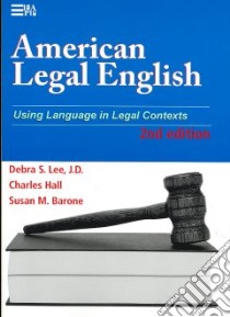 American Legal English libro in lingua di Lee Debra S., Hall Charles, Barone Susan M.