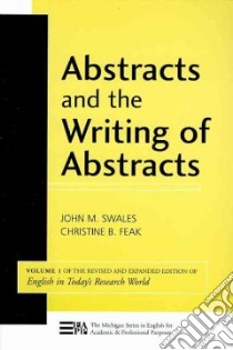 Abstracts and the Writing of Abstracts libro in lingua di Swales John M., Feak Christine B.