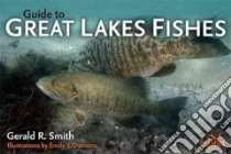 Guide to Great Lakes Fishes libro in lingua di Smith Gerald R., Damstra Emily S. (ILT)