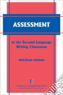 Assessment in the Second Language Writing Classroom libro in lingua di Crusan Deborah