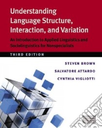 Understanding Language Structure, Interaction, and Variation libro in lingua di Brown Steven, Attardo Salvatore, Vigliotti Cynthia