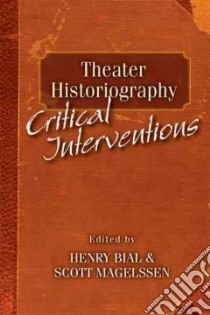 Theater Historiography libro in lingua di Bial Henry (EDT), Magelssen Scott (EDT)