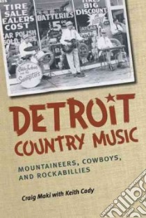 Detroit Country Music libro in lingua di Maki Craig, Cady Keith