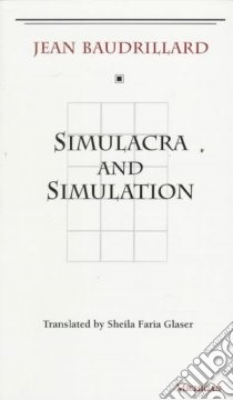 Simulacra and Simulation libro in lingua di Baudrillard Jean, Glaser Sheila Faria (TRN)