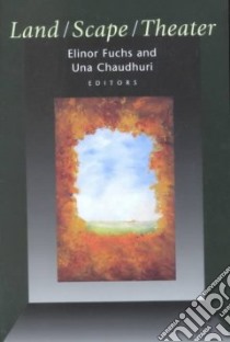 Land/Scape/Theater libro in lingua di Fuchs Elinor (EDT), Chaudhuri Una (EDT)