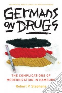 Germans on Drugs libro in lingua di Stephens Robert P.