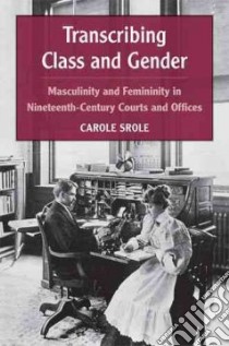 Transcribing Class and Gender libro in lingua di Srole Carole