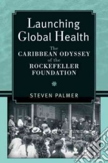 Launching Global Health libro in lingua di Palmer Steven