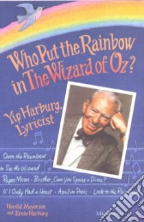 Who Put the Rainbow in the Wizard of Oz? libro in lingua di Meyerson Harold, Harburg Ernie