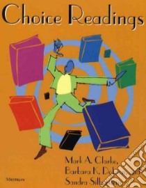 Choice Readings libro in lingua di Clarke Mark A., Dobson Barbara K., Siberstein Sandra, Silberstein Sandra