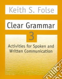 Clear Grammar 3 libro in lingua di Folse Keith S.