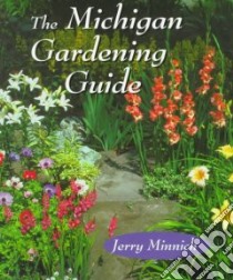 The Michigan Gardening Guide libro in lingua di Minnich Jerry