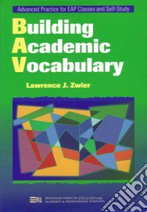 Building Academic Vocabulary libro in lingua di Zwier Lawrence J.