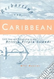 Recharting the Caribbean libro in lingua di Maurer Bill